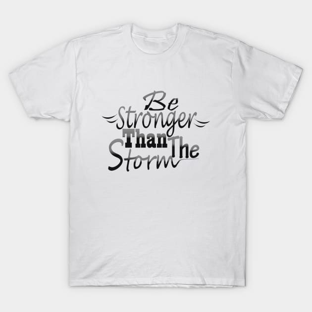 Be stronger than the storm T-Shirt by Day81